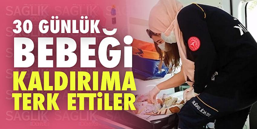 30 günlük bebeği kaldırıma terk ettiler!