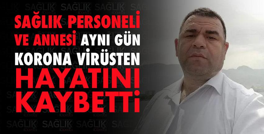 Sağlık personeli ve annesi aynı gün korona virüsten hayatını kaybetti