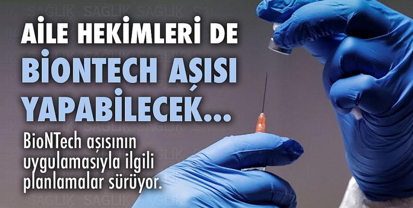 Aile hekimleri de BioNTech aşısı yapabilecek