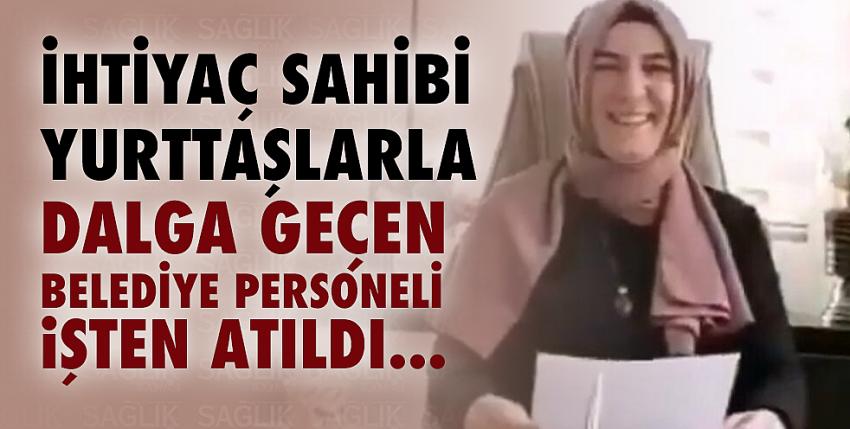 İhtiyaç sahibi yurttaşlarla dalga geçen belediye personeli işten atıldı