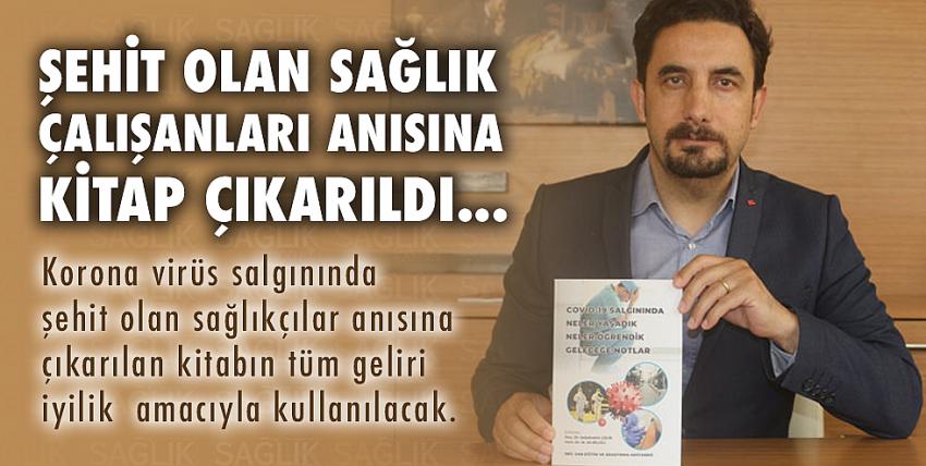 Şehit olan sağlık çalışanları anısına kitap çıkarıldı