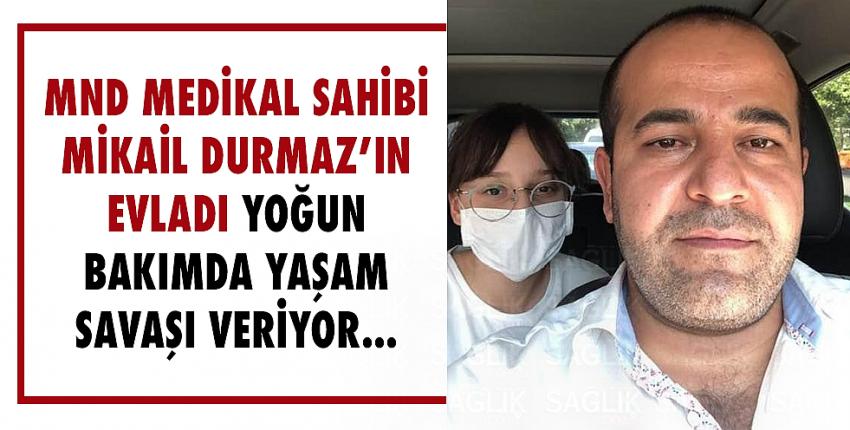 MND Medikal Sahibi Mikail Durmaz’ın Evladı Yoğun Bakımda Yaşam Savaşı Veriyor...
