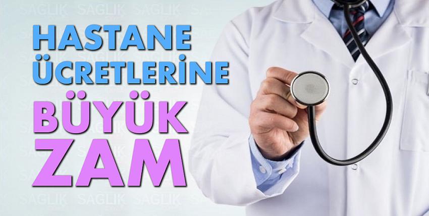 Hastane ücretlerine büyük zam