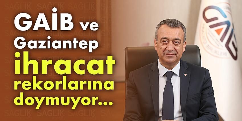 GAİB ve Gaziantep ihracat rekorlarına doymuyor