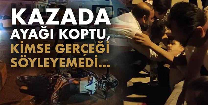 Kazada ayağı koptu, kimse gerçeği söyleyemedi