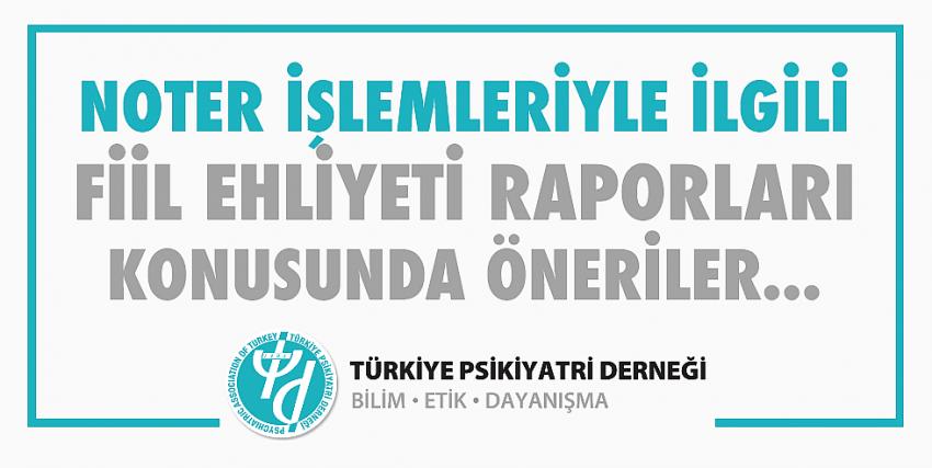 Noter İşlemleriyle İlgili Fiil Ehliyeti Raporları Konusunda Öneriler