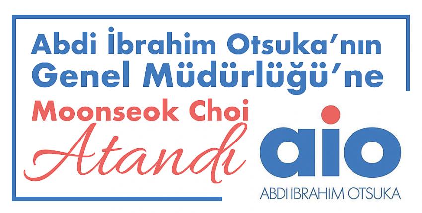 Abdi İbrahim Otsuka’nın Genel Müdürlüğü’ne Moonseok Choi atandı