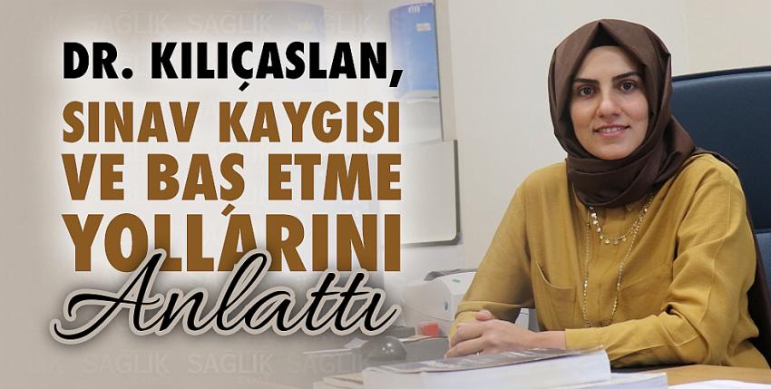 Dr. Kılıçaslan, Sınav Kaygısı Ve Baş Etme Yollarını Anlattı