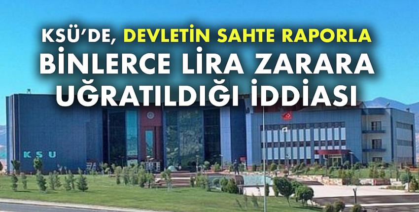 KSÜ’de, devletin sahte raporla binlerce lira zarara uğratıldığı iddiası