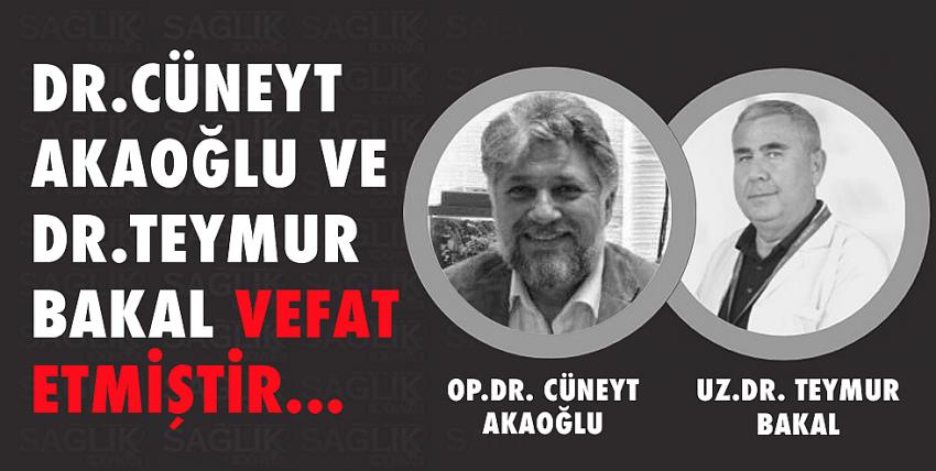Dr.Cüneyt Akaoğlu ve Dr. Teymur Bakal Vefat Etmiştir...