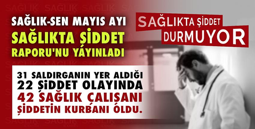 Sağlık-Sen Mayıs ayı Sağlıkta Şiddet Raporu
