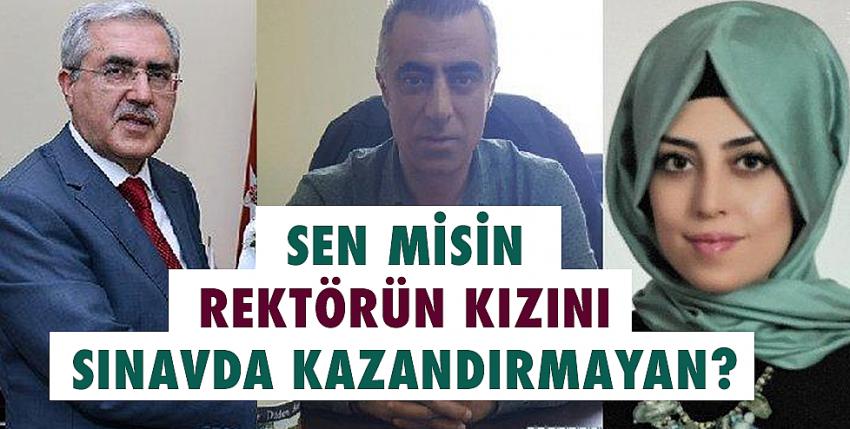 Sen misin rektörün kızını sınavda kazandırmayan?