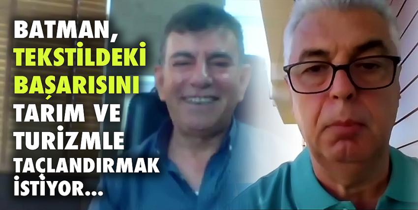 Batman, tekstildeki başarısını  tarım ve turizmle taçlandırmak istiyor 