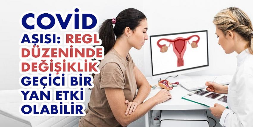 Covid aşısı: Regl düzeninde değişiklik geçici bir yan etki olabilir