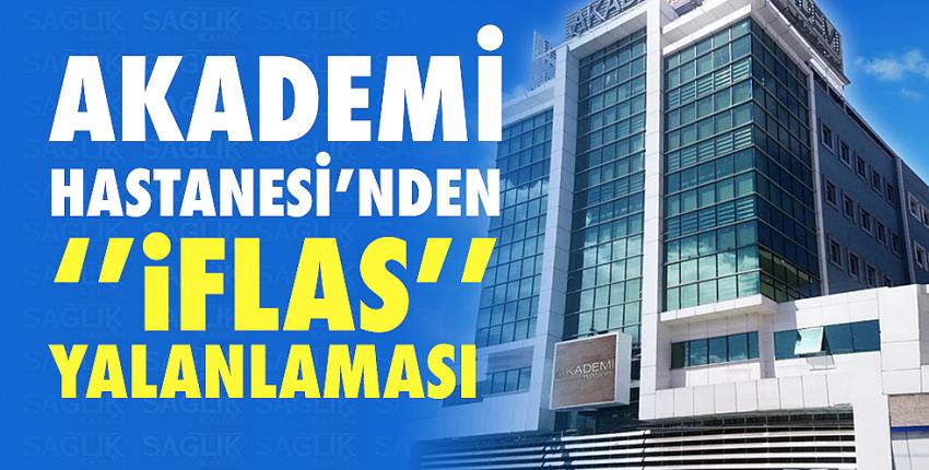 Akademi Hastanesi’nden ‘’İflas’’Yalanlaması