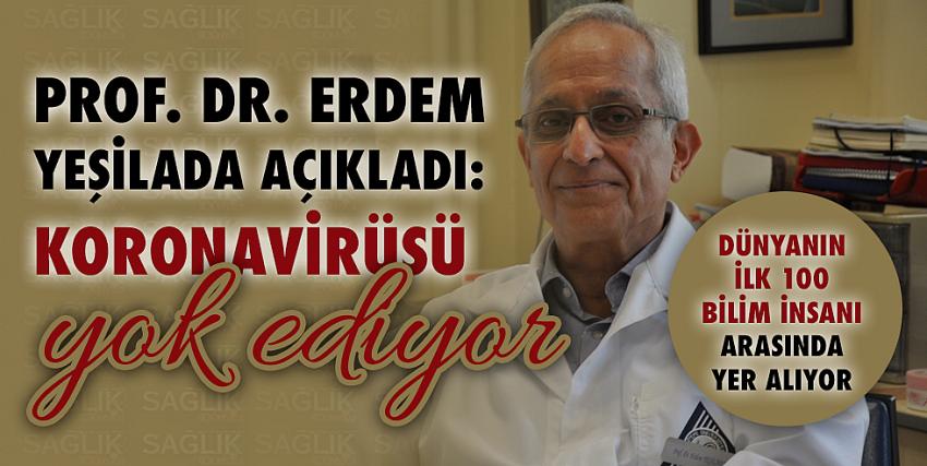 Prof. Dr. Erdem Yeşilada açıkladı: Koronavirüsü yok ediyor!