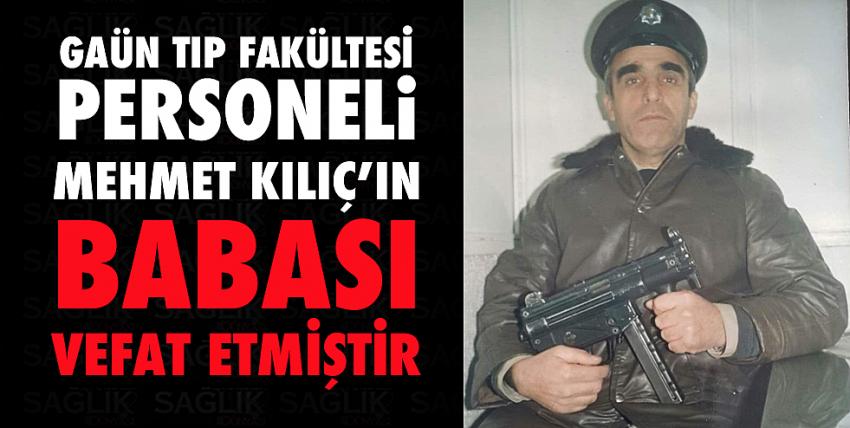 GAÜN Tıp Fakültesi Personeli Mehmet Kılıç’ın Babası Vefat Etmiştir