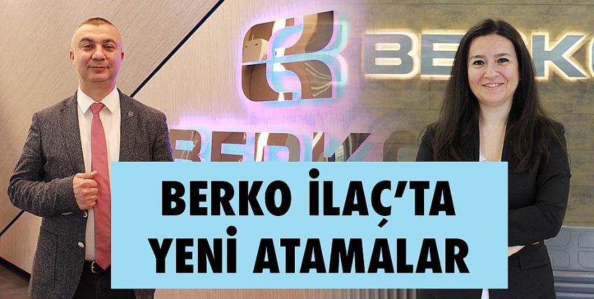 Berko İlaç’ta Yeni Atamalar