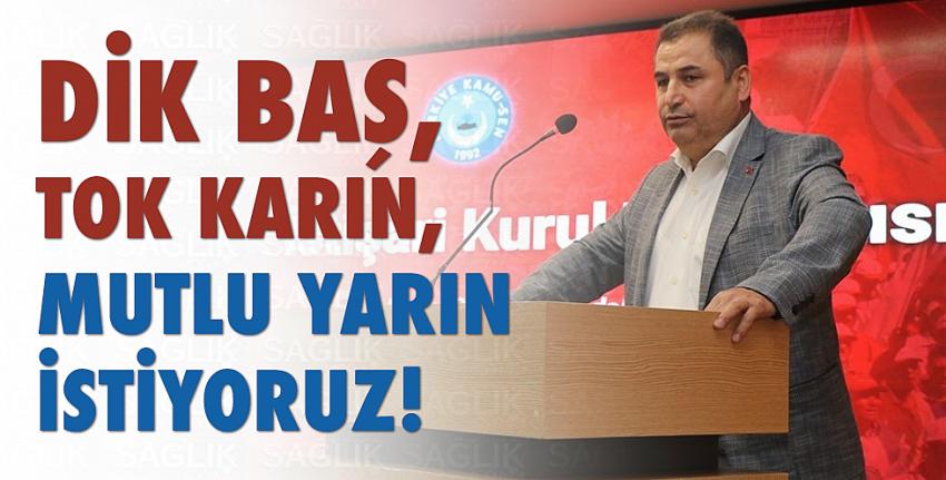 Dik Baş, Tok Karın, Mutlu Yarın İstiyoruz!