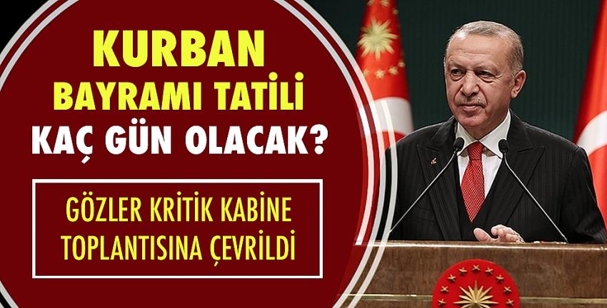 Kurban Bayramı tatili kaç gün olacak? Gözler kritik kabine toplantısına çevrildi