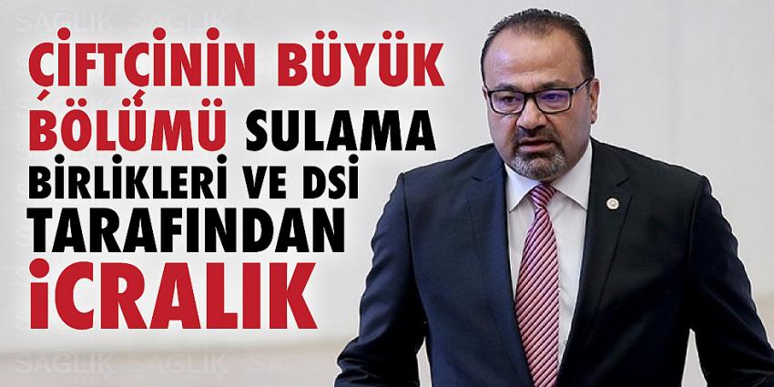 Çiftçinin büyük bölümü sulama birlikleri ve DSİ tarafından icralık