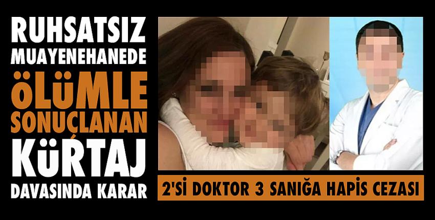 Ruhsatsız muayenehanede ölümle sonuçlanan kürtaj davasında karar