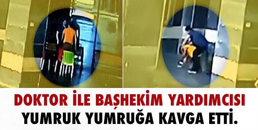 Doktor ile başhekim yardımcısı yumruk yumruğa kavga etti