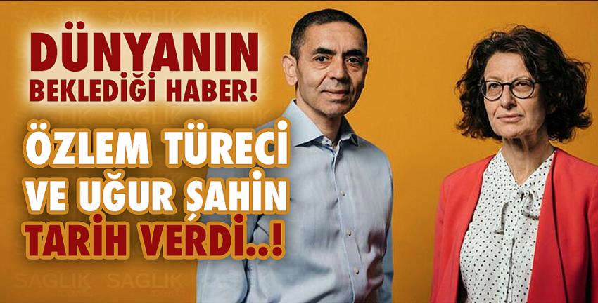 Dünyanın beklediği haber! Özlem Türeci ve Uğur Şahin tarih verdi