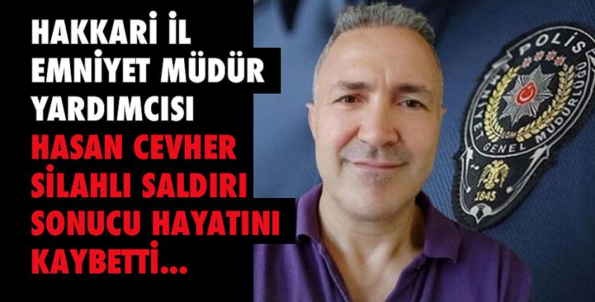 Hakkari Emniyet Müdür Yardımcısı Hasan Cevher