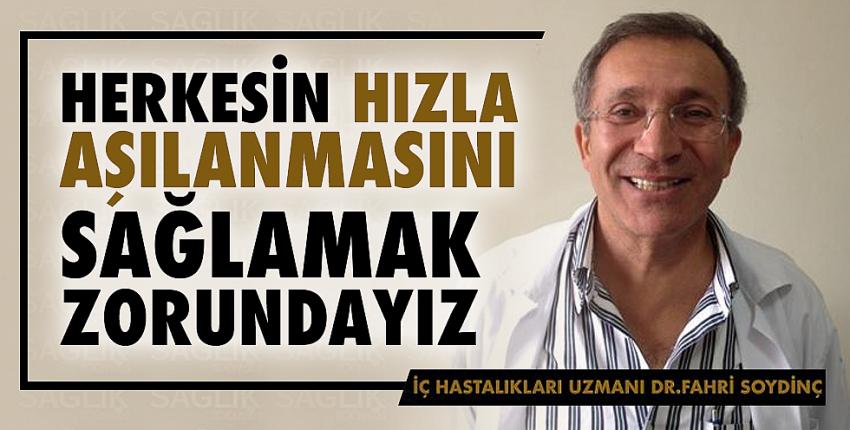 Herkesin hızla aşılanmasını sağlamak zorundayız..!