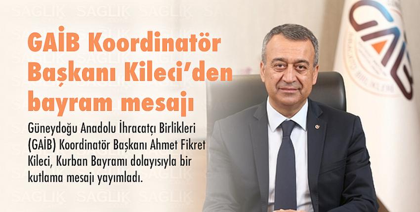 GAİB Koordinatör Başkanı Kileci’den bayram mesajı