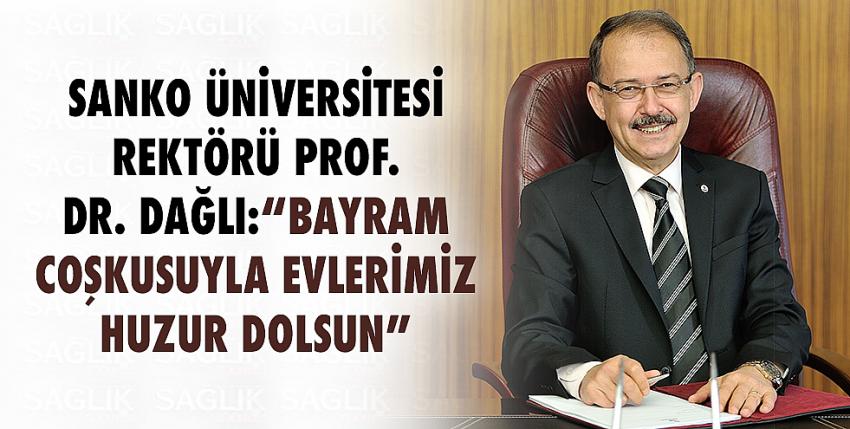 SANKO Üniversitesi Rektörü Prof. Dr. Dağlı:  “Bayram Coşkusuyla Evlerimiz Huzur Dolsun