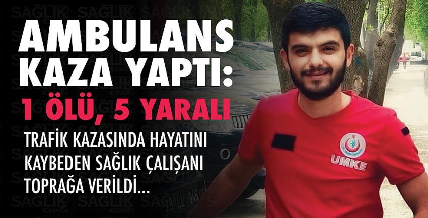 Ambulans kaza yaptı: 1 ölü, 5 yaralı