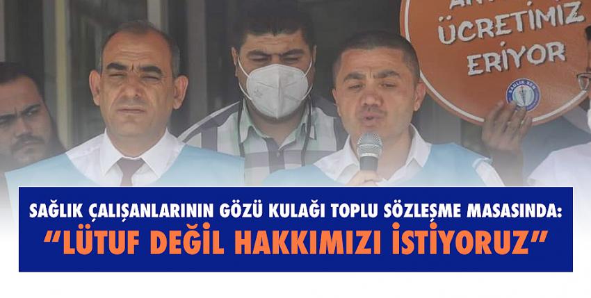 Sağlık çalışanlarının gözü kulağı toplu sözleşme masasında:  “Lütuf değil hakkımızı istiyoruz”