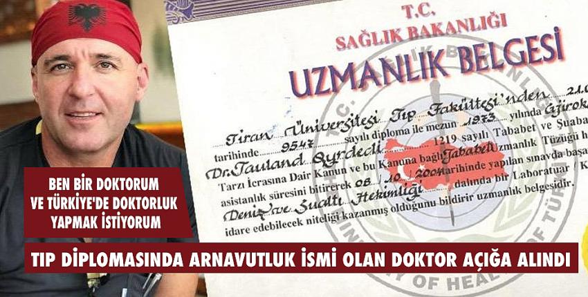 Tıp diplomasında Arnavutluk ismi olan doktor açığa alındı!