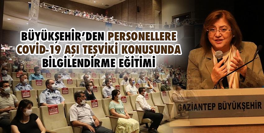 Büyükşehir’den personellere Covid-19 aşı teşviki konusunda bilgilendirme eğitimi