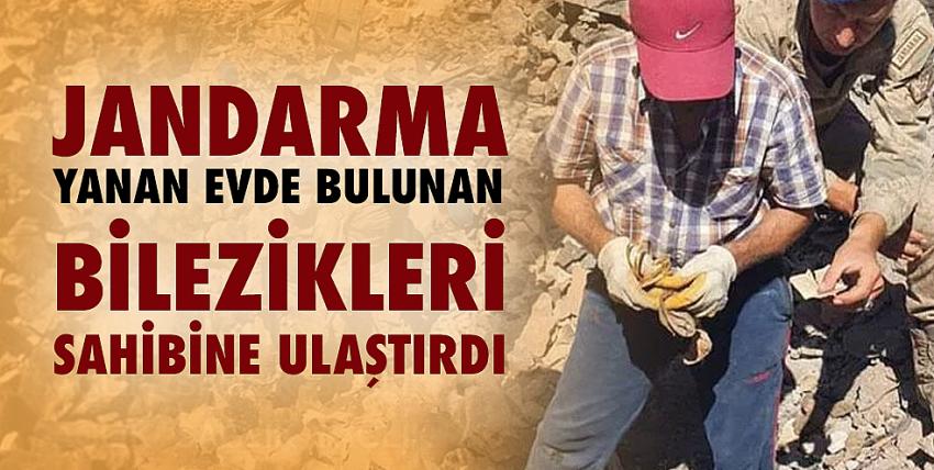 Jandarma yanan evde bulunan bilezikleri sahibine ulaştırdı