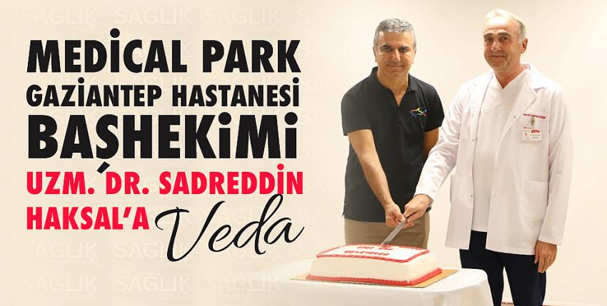 Medical Park Gaziantep Hastanesi Başhekimi Uzm. Dr. Sadreddin Haksal’a Veda