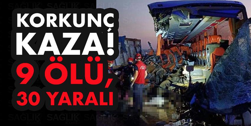 Korkunç kaza! 9 ölü, 30 yaralı!