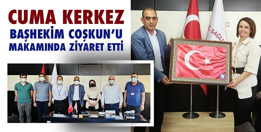 Kerkez Başhekim Coşkun’u makamında ziyaret etti