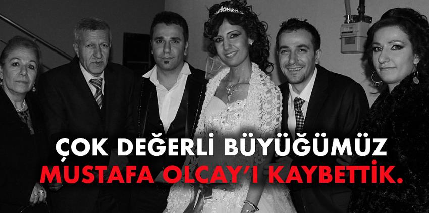 Çok Değerli Büyüğümüz Mustafa Olcay’ı Kaybettik.