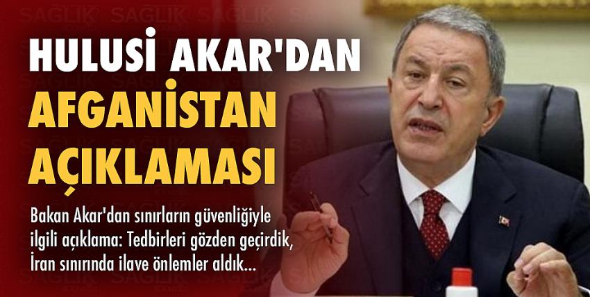 Hulusi Akar’dan Afganistan Açıklaması