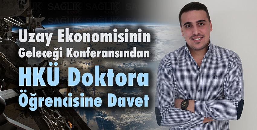 Uzay Ekonomisinin Geleceği Konferansından HKÜ Doktora Öğrencisine Davet