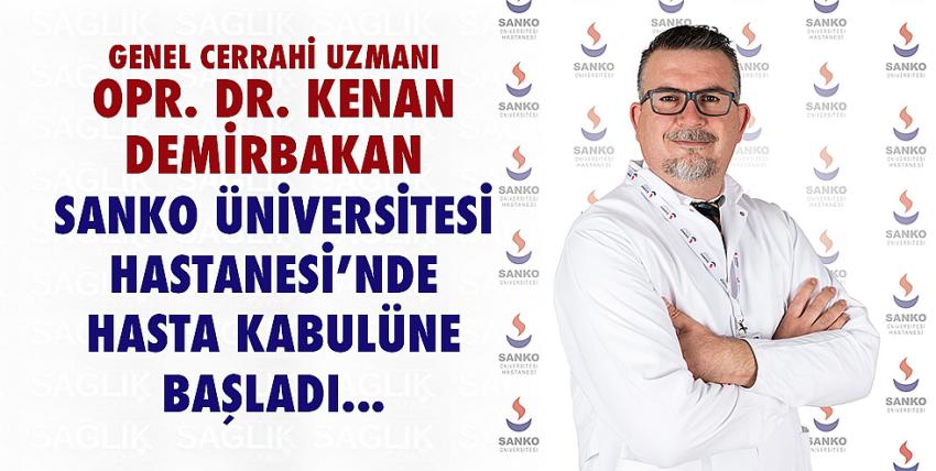 Opr. Dr. Kenan Demirbakan Sanko Hastanesinde... 