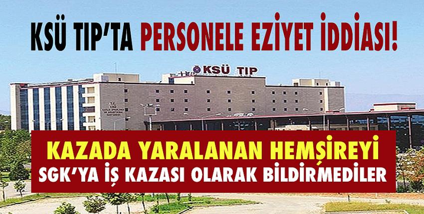 KSÜ Tıp’ta personele eziyet iddiası! 