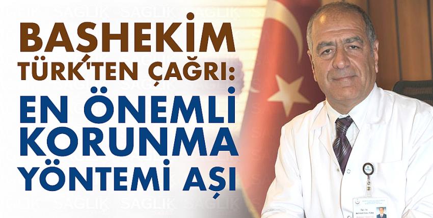 Başhekim Türk’ten Aşıya Davet!
