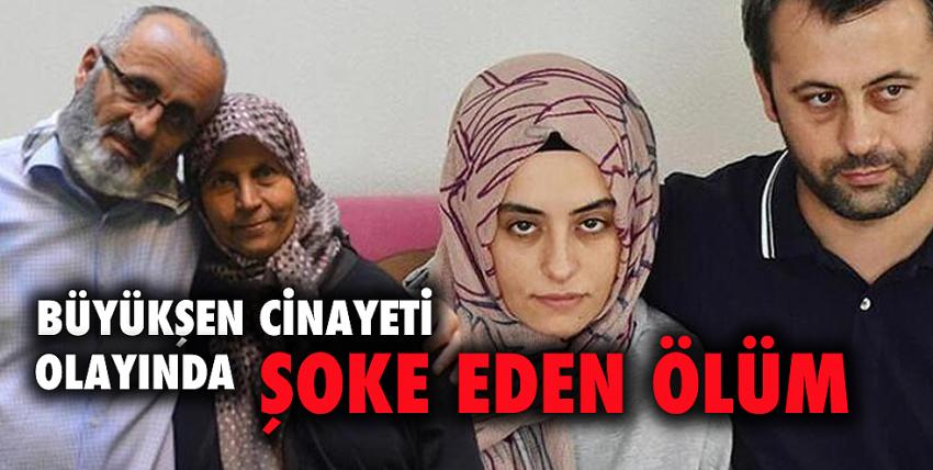 Büyükşen cinayeti olayında Şoke eden ölüm!