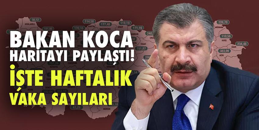 Bakan Koca haritayı paylaştı! İşte haftalık vaka sayıları