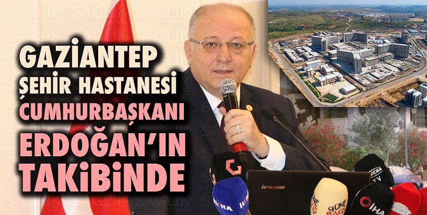 Şehir Hastanesi Cumhurbaşkanı Erdoğan’ın Takibinde