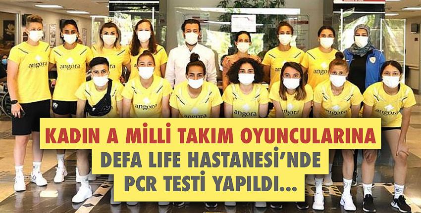 Kadın A Milli Takım oyuncularına Defa Life Hastanesinde PCR Testi yapıldı